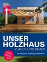 Unser Holzhaus planen und bauen - Ratgeber rund um den Hausbau mit Holz - Dr. Martin Teibinger ; Gerrit Horn - 9783747107843