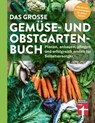 Das große Gemüse- und Obstgartenbuch - mit Tipps zu Pflanzen und Gartenarbeit für Anfänger und Profis - Joachim Mayer - 9783747109144