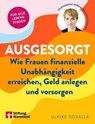 Ausgesorgt - Finanztipps und Vermögensaufbau, mit praktischen Planungshilfen - Ulrike Sosalla ; Britta Sembach - 9783747109366