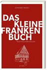 Das kleine Franken-Buch (Neuausgabe) - Johannes Wilkes - 9783747204511