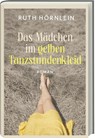 Das Mädchen im gelben Tanzstundenkleid - Ruth Hörnlein - 9783747206669
