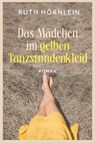 Das Mädchen im gelben Tanzstundenkleid - Ruth Hörnlein - 9783747206676