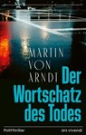 Der Wortschatz des Todes - Martin von Arndt - 9783747207130
