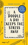 A Doodle a Day Keeps the Stress Away - Tamara Michael - 9783747401620