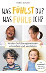 Was fühlst du? Was fühle ich? - Andrea Schütze - 9783747402153