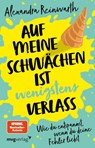 Auf meine Schwächen ist wenigstens Verlass - Alexandra Reinwarth - 9783747404720