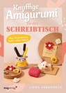 Knuffige Amigurumi für den Schreibtisch - Linda Urbanneck ; @Haekel_Lobby - 9783747405789