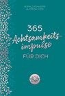 365 Achtsamkeitsimpulse für dich - Aljoscha Long ; Ronald Schweppe - 9783747406236