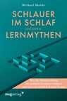 Schlauer im Schlaf und andere Lernmythen - Michael Skeide - 9783747407011