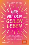 Her mit dem geilen Leben - Claudia Engel - 9783747407042