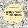 Wundervolle Wildblumen - @Johannabasford ; Johanna Basford - 9783747407356
