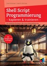 Shell Script Programmierung kapieren und trainieren - Uwe M. Schirmer ; Louis Schirmer - 9783747507995