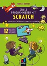 Spiele programmieren mit Scratch - Thomas Kaffka - 9783747509449