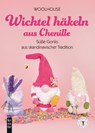 Wichtel häkeln aus Chenille - Woolhouse - 9783747510322