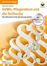 GVWG: Pflegereform und die Tarifsuche - Andreas Heiber - 9783748606000