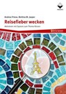 Reisefieber wecken - Andrea Friese ; Bettina M. Jasper - 9783748607076
