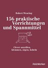 156 praktische Vorrichtungen und Spannmittel - Robert Wearing - 9783748608141