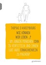 Wie können wir leben ...? Um jungen Menschen Sinn zu vermitteln und ihnen Lust aufs Erwachsensein zu machen? - Thomas D'Ansembourg - 9783749503292