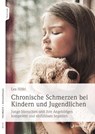 Chronische Schmerzen bei Kindern und Jugendlichen - Lea Höfel - 9783749503360