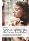 Chronische Schmerzen bei Kindern und Jugendlichen - Lea Höfel - 9783749503377