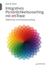 Integratives Persönlichkeitscoaching mit emTrace - Dirk W. Eilert - 9783749503810
