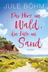 Das Herz im Wald, die Füße im Sand - Jule Böhm - 9783749902569