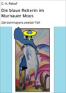 Die blaue Reiterin im Murnauer Moos - C.-A. Rebaf - 9783750215092