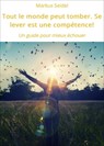 Tout le monde peut tomber. Se lever est une compétence! - Markus Seidel - 9783750224025