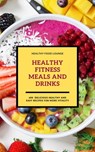 Healthy Fitness Meals And Drinks: 600 Delicious Healthy And Easy Recipes For More Vitality - HEALTHY FOOD LOUNGE - 9783750282087