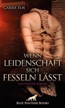 Wenn Leidenschaft sich fesseln lässt | Erotischer Roman - Carrie Fox - 9783750701595