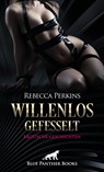Willenlos gefesselt | Erotische Geschichten - Rebecca Perkins - 9783750702868