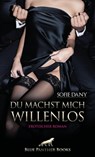 Du machst mich willenlos | Erotischer Roman - Sofie Dany - 9783750707207