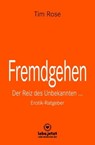 Fremdgehen | Erotischer Ratgeber - Tim Rose - 9783750716391