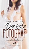 Der geile Fotograf | Erotische Geschichte - Trinity Taylor - 9783750717206