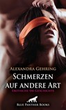 Schmerzen auf andere Art | Erotische SM-Geschichte - Alexandra Gehring - 9783750720244