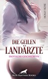 Die geilen Landärzte | 9 heiße erotische Geschichten - Holly Rose - 9783750741966