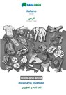 BABADADA black-and-white, italiano - Persian Farsi (in arabic script), dizionario illustrato - visual dictionary (in arabic script) - Babadada Gmbh - 9783751162104