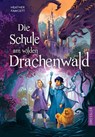 Die Schule am wilden Drachenwald - Heather Fawcett - 9783751300469