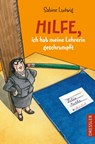 Hilfe, ich hab meine Lehrerin geschrumpft - Sabine Ludwig - 9783751300728