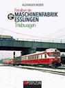 Fotoalbum der Maschinenfabrik Esslingen: Triebwagen - Alexander Weber - 9783751610124
