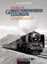 Fotoalbum der Maschinenfabrik Esslingen: Dampflokomotiven - Alexander Weber - 9783751610322