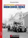 Die mittleren Lastwagen von Mercedes-Benz bis 1945 - Alexander Weber - 9783751611572