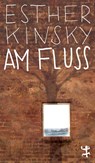 Am Fluß - Esther Kinsky - 9783751801188