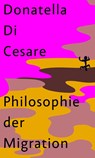 Philosophie der Migration - Donatella Di Cesare - 9783751803175