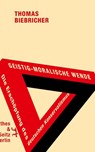 Geistig-moralische Wende. Die Erschöpfung des deutschen Konservatismus - Thomas Biebricher - 9783751803717