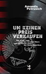 Um keinen Preis verkaufen - Amanda Petrusich - 9783751803922