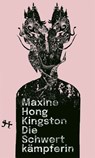 Die Schwertkämpferin - Maxine Hong Kingston - 9783751809467