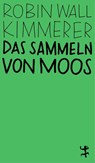 Das Sammeln von Moos - Robin Wall Kimmerer - 9783751845021