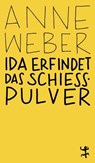 Ida erfindet das Schießpulver - Anne Weber - 9783751845281