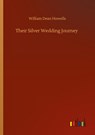 Their Silver Wedding Journey - William Dean Howells - 9783752300918